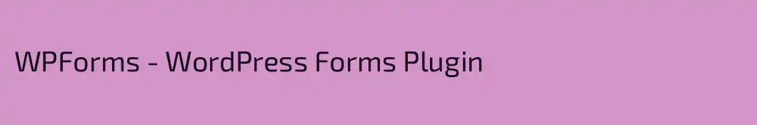 WPForms - WordPress Forms Plugin
